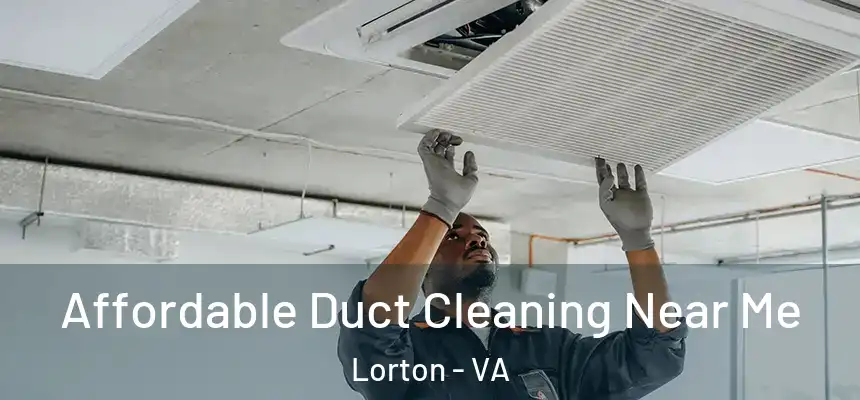 Affordable Duct Cleaning Near Me Lorton - VA