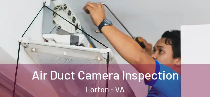  Air Duct Camera Inspection Lorton - VA