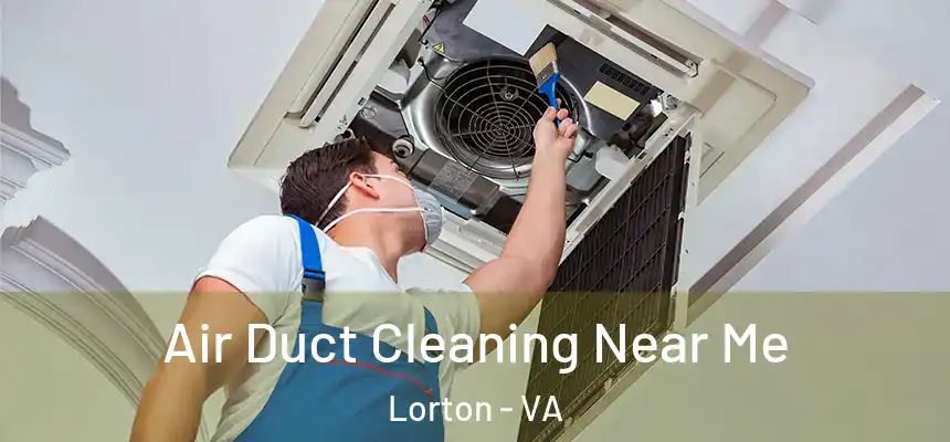 Air Duct Cleaning Near Me Lorton - VA