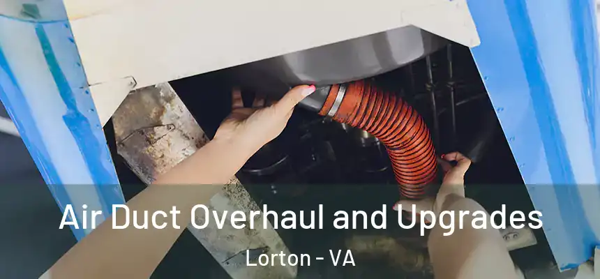 Air Duct Overhaul and Upgrades Lorton - VA