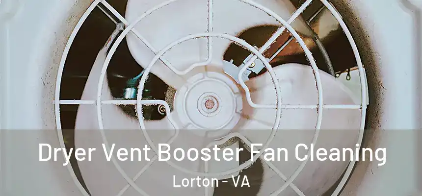 Dryer Vent Booster Fan Cleaning Lorton - VA
