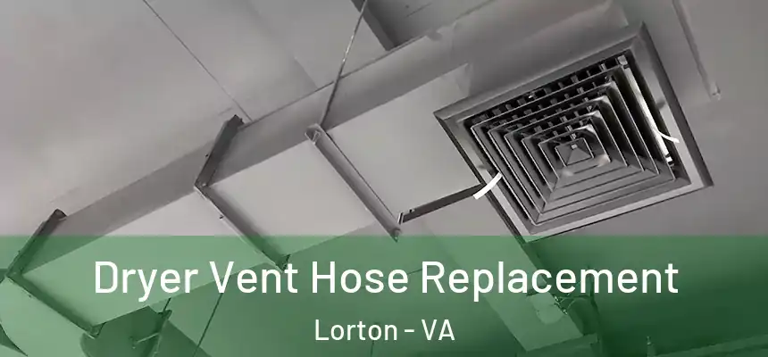  Dryer Vent Hose Replacement Lorton - VA