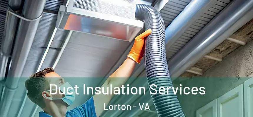 Duct Insulation Services Lorton - VA