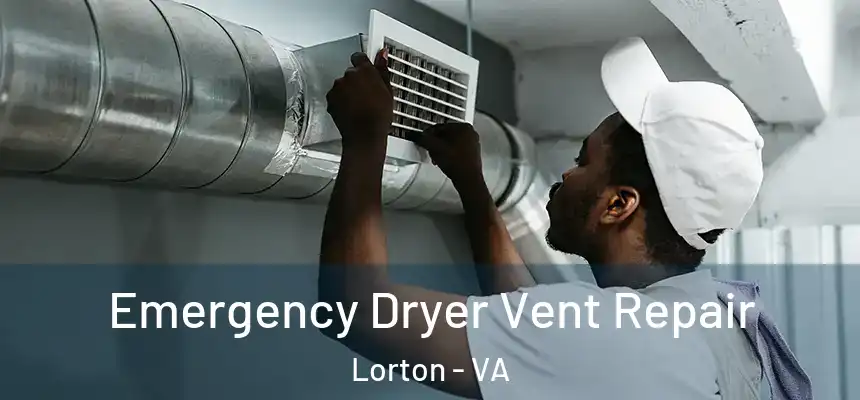 Emergency Dryer Vent Repair Lorton - VA