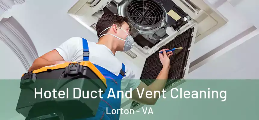  Hotel Duct And Vent Cleaning Lorton - VA