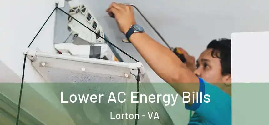 Lower AC Energy Bills Lorton - VA